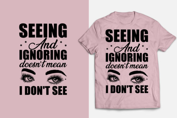Download Seeing and Ignoring T-shirt - Premium Resources