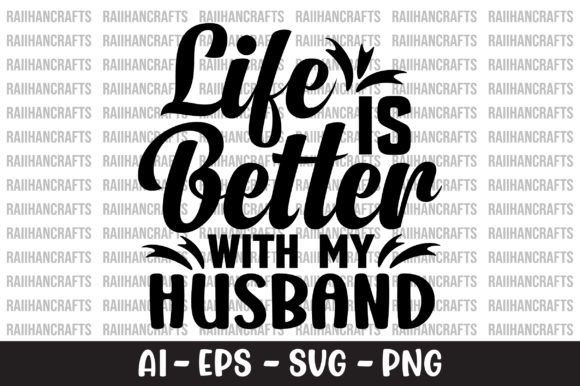 Download Life is Better with My Husband SVG - Premium Resources