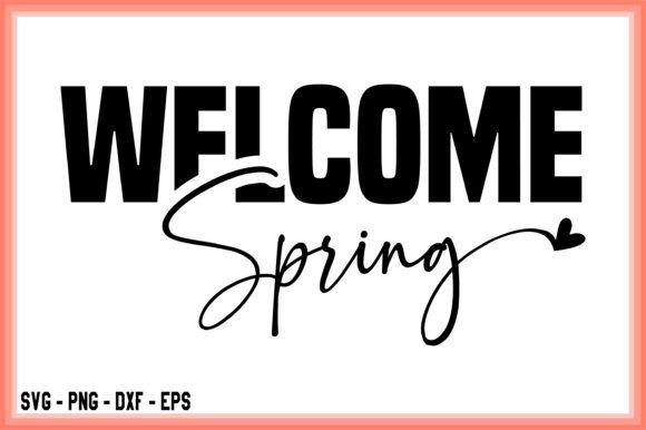 Download Welcome Spring Svg Cut File Cricut - Spring Collection